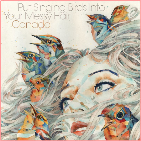 Canada - Put Singing Birds Into Your Messy Hair (2021) Mp3 320kbps